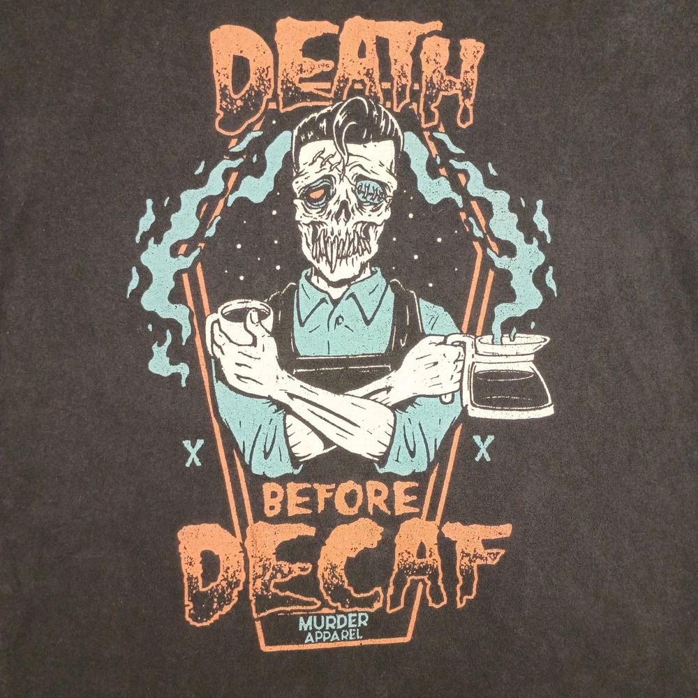 Death Before Decaf Murder Apparel Unisex T-Shirt Size Small Coffee Addicts Skull